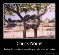 Chuck Norris - Acaba de enseñar a unos boy-scouts a hacer nudos