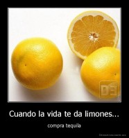 Cuando la vida te da limones... - compra tequila