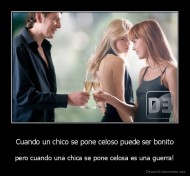 Cuando un chico se pone celoso puede ser bonito - pero cuando una chica se pone celosa es una guerra!