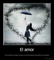 El amor - No es más que el cerebro humano q crea una sensación para explicar su existensia