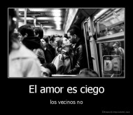 El amor es ciego - los vecinos no