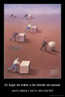 En lugar de imitar a los demás sin pensar - usa la cabeza y haz tu vida más fácil