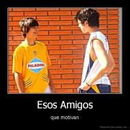 Esos Amigos - que motivan