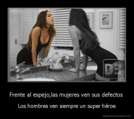 Frente al espejo,las mujeres ven sus defectos  - Los hombres ven siempre un super héroe