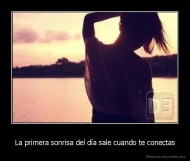 La primera sonrisa del día sale cuando te conectas - 