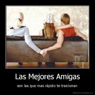 Las Mejores Amigas - son las que mas rápido te traicionan