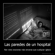 Las paredes de un hospital - Han visto oraciones más sinceras que cualquier iglesia