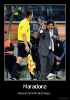 Maradona - Sabe el tamaño de la tuya...