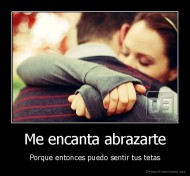 Me encanta abrazarte - Porque entonces puedo sentir tus tetas