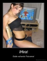 ¡Mira! - ¡Están echando Futurama!