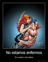No estamos enfermos - Es nuestra naturaleza