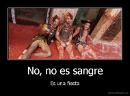 No, no es sangre - Es una fiesta