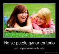 No se puede ganar en todo - pero si puedes reírte de todo