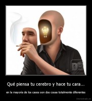 Qué piensa tu cerebro y hace tu cara... - en la mayoría de los casos son dos cosas totalmente diferentes