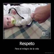 Respeto - Para el milagro de la vida