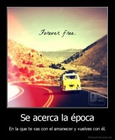 Se acerca la época - En la que te vas con el amanecer y vuelves con él.