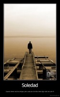 Soledad - Cuando tienes muchos amigos, pero cada uno de ellos tiene algo más cerca de él