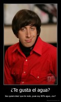¿Te gusta el agua? - Eso quiere decir que te molo, pues soy 80% agua, ¿no?