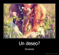 Un deseo? - Olvidarte